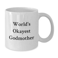 Load image into Gallery viewer, Funny Godmother Gifts for Graduation Unique Presents from Family, Friends, or Men - White Coffee Mug with 'World's Okayest Godmother' Quote - Additional