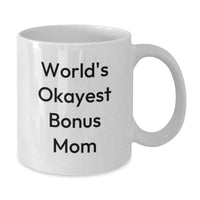 Load image into Gallery viewer, Funny Bonus Mom Gifts from Family, World's Okayest Bonus Mom Graduation Unique Gifts for Bonus Mom, Funny White Coffee Mug - Additional