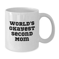 Load image into Gallery viewer, Funny Second Mom Gifts from Mom, World's Okayest Second Mom Quote on White Coffee Mug, 11oz or 15oz Capacity Ceramic Mug for Second Mom Graduation Unique Gifts - Additional