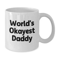 Load image into Gallery viewer, Funny Daddy Gifts for Men, World's Okayest Daddy White Coffee Mug, Unique Graduation Gifts from Mom to Daddy - Additional
