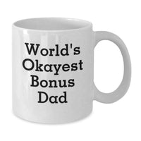 Load image into Gallery viewer, Funny Bonus Dad Gifts from Mom, Dad, or Friends for Graduation Unique White Coffee Mugs, 'World's Okayest Bonus Dad' - Additional