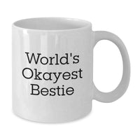 Load image into Gallery viewer, Birthday Gift for Her Bestie White Coffee Mug – Okayest Bestie Present - Additional