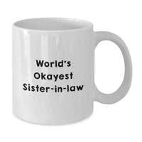 Load image into Gallery viewer, Funny Sister-in-law Gifts from Family - World's Okayest Sister-in-law White Coffee Mug for Graduation - Additional