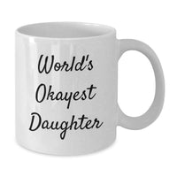Load image into Gallery viewer, Funny Daughter White Coffee Mugs Gifts from Family on Graduation Day World's Okayest Daughter - Additional