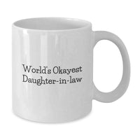 Load image into Gallery viewer, Funny Daughter-in-law Gifts for Her White Coffee Mug - World's Okayest Daughter-in-law Unique Graduation Gifts from Family - Additional