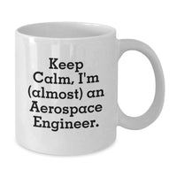 Load image into Gallery viewer, Funny Aerospace Engineer Gifts from Friends to Graduation Unique Mugs, Keep Calm I'm Almost An Aerospace Engineer Quote White Coffee Mug - Additional