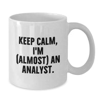 Load image into Gallery viewer, Funny Analyst Graduation Unique Gifts from Friends, White Coffee Mug for Grad, Keep Calm 'I'm (almost) An Analyst' Quote - Additional