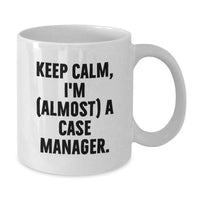 Load image into Gallery viewer, Case Manager Graduation Unique Gifts from Friends to Case Manager - Funny White Coffee Mug - 'Keep Calm, I'm almost A Case Manager. - Additional