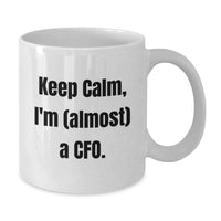 Load image into Gallery viewer, Funny CFO Gifts for Men from Friends, White Coffee Mug with Keep Calm I'm (almost) A Cfo., Perfect for Graduation Unique Gifts - Additional