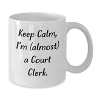 Load image into Gallery viewer, Funny Court Clerk Gifts for Birthday - &#39;Keep Calm, I&#39;m (almost) A Court Clerk.&#39; White Coffee Mug from Friends - Additional

