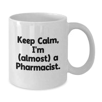 Load image into Gallery viewer, Keep Calm, I'm (Almost) A Pharmacist Mug Birthday Gift for Neighbors - Additional