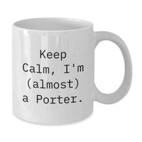 Load image into Gallery viewer, Funny Porter Gifts, White Coffee Mug for Men, 'Keep Calm I'm (almost) A Porter' Quote, Unique Graduation Gifts for Porter Friends and Family - Additional