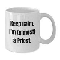 Load image into Gallery viewer, Funny Priest Gifts for Men, White Coffee Mug, 'Keep Calm, I'm (almost) A Priest.', Unique Graduation Gifts from Friends - Additional
