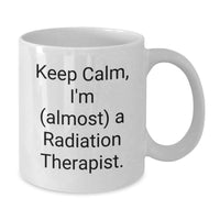 Load image into Gallery viewer, Radiation Therapist Gifts from Friends and Family - Graduation Unique Mugs, White Coffee Mug with Funny Quote 'Keep Calm, I'm (almost) A Radiation Therapist.' - Additional