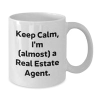 Load image into Gallery viewer, Funny Real Estate Agent Gifts for Graduation - Keep Calm, I'm (almost) A Real Estate Agent. White Coffee Mug for Men or Women - Additional