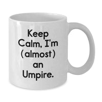 Load image into Gallery viewer, Umpire Keepsake White Coffee Mug for Him Birthday Gift Keep Calm, I'm An - Additional