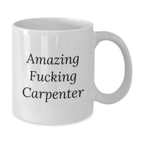 Load image into Gallery viewer, Funny Carpenter Gifts for Men from Friends - Amazing 'F--king Carpenter' White Coffee Mug for Graduation Unique Gifts - Additional
