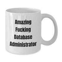 Load image into Gallery viewer, Funny Quotes for Database Administrators White Coffee Mug Gifts from Friends, Unique Graduation Unique Gifts for Him, Funny White Coffee Mug - Additional