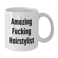 Load image into Gallery viewer, Funny Gift for Hairstylist Friends, Unique White Coffee Mug, Amazing F--king Hairstylist - Additional