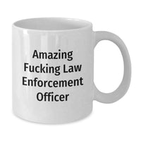 Load image into Gallery viewer, Funny Law Enforcement Officer Gifts for Men, 'Amazing F--king Law Enforcement Officer' White Coffee Mug for Graduation Unique Gifts from Friends to Family - Additional