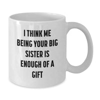 Load image into Gallery viewer, Funny Big Sister Gifts from Mom, White Coffee Mug with Inspirational Quote for Graduation Unique Gifts, 11oz or 15oz Capacity, Microwave and Dishwasher Safe - Additional
