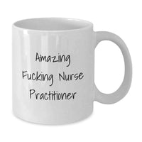Load image into Gallery viewer, Funny Gifts from Men for Nurse Practitioner - White Coffee Mug - Amazing F--king Nurse Practitioner Graduation Unique Gifts - Additional