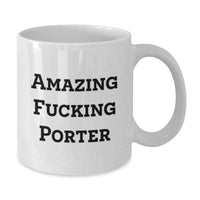 Load image into Gallery viewer, Funny Gifts from Friends for Porter, Amazing White Coffee Mug, Perfect Graduation Unique Gift - Additional