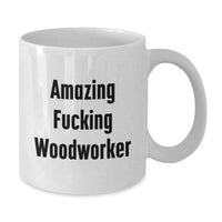 Load image into Gallery viewer, Funny Woodworker Gifts for Men, Gifts from Family, Unique White Coffee Mug for Woodworker, Amazing F--king Woodworker - Additional