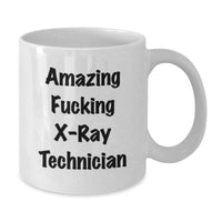 Load image into Gallery viewer, Funny X-Ray Technician Gift Ideas, White Coffee Mug for Graduation, 'Amazing F--king X-ray Technician' Quote from Friends - Additional