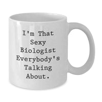 Load image into Gallery viewer, For Him Keepsake Birthday Gift I'm That Sexy Biologist Everyone's Mug - Additional