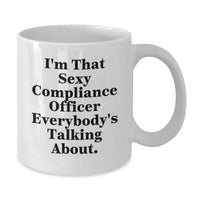 Load image into Gallery viewer, Funny Compliance Officer Gifts for Men, White Coffee Mug, 'I'm That Sexy Compliance Officer Everybody's Talking About.' - Unique Graduation Gifts from Friends - Additional
