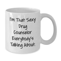 Load image into Gallery viewer, Birthday Gift for Her White Mug – I'm That Sexy Drug Counselor About - Additional