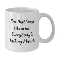 Load image into Gallery viewer, Sexy Librarian Quotes White Coffee Mug Gifts for Librarians from Friends - Additional