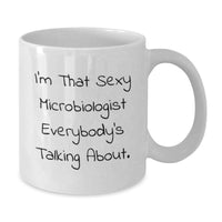 Load image into Gallery viewer, Funny Gifts for Microbiologists, I'm That Sexy Microbiologist Everybody's Talking About., Unique Graduation Gifts from Friends and Family - Additional