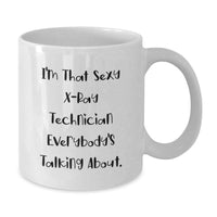 Load image into Gallery viewer, Funny X-Ray Technician Gifts from Friends, White Coffee Mug for Men or Women, I'm That Sexy X-ray Technician Everybody's Talking About. Unique Graduation - Additional