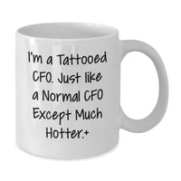 Load image into Gallery viewer, Funny CFO Gifts for Men, Women, Friends, Coworkers, Family - 'I'm A Tattooed CFO' White Coffee Mug, 11oz or 15oz Ceramic, Microwave and Dishwasher Safe - Additional