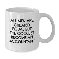 Load image into Gallery viewer, Funny Accountant Gifts for Men - White Coffee Mug, &#39;All Men Are Created Equal But The Coolest Become An Accountant&#39; Quote, Birthday Unique Gifts from Friends to Family - Additional
