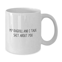 Load image into Gallery viewer, Ragdoll Cat Gifts from Friends, Funny White Coffee Mug for Graduation, &#39;My Ragdoll And I Talk Shit About You&#39; Quote for Cat Lovers - Additional
