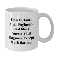 Load image into Gallery viewer, Civil Engineer Gifts for Friends, Funny White Coffee Mug, I'm A Tattooed Civil Engineer Except Much Hotter+, Graduation Unique Gifts from Men - Additional
