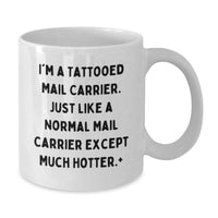 Load image into Gallery viewer, Funny Mail Carrier Gifts for Men, White Coffee Mug, Unique Graduation Unique Gifts from Friends, Family, Coworkers to Mail Carrier, I'm A 'Tattooed Mail Carrier' Except Much Hotter. - Additional