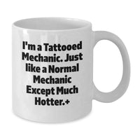 Load image into Gallery viewer, Funny Mechanic Gifts for Men, Unique White Coffee Mug, I'm A Tattooed Mechanic Gifts from Friends and Family, Perfect Graduation Unique Gifts for Him - Additional