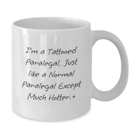 Load image into Gallery viewer, Funny Paralegal Gifts from Friends for Paralegal Women, 'I'm A Tattooed Paralegal' White Coffee Mug for Paralegal Graduation Unique - Additional