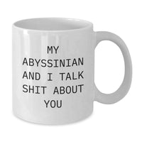 Load image into Gallery viewer, Funny Abyssinian Cat Lover Gifts for Friends or Family - White Coffee Mug with Quote &#39;My Abyssinian And I Talk Shit About You&#39; for Graduation - Additional
