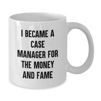 Load image into Gallery viewer, Funny Case Manager Gifts for Men, Gifts from Family to Friends, Unique White Coffee Mug for Case Manager Graduation, I Became A Case Manager For The Money And Fame - Additional