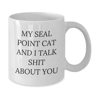 Load image into Gallery viewer, Seal Point Cat Lovers Funny White Coffee Mugs Gifts from Friends and Family to Seal Point Cat Enthusiasts, My Seal Point Cat And I Talk Shit About You, Unique Graduation Gifts - Additional
