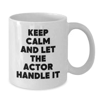 Load image into Gallery viewer, Funny Actor Gifts for Him - Keep Calm And Let The Actor Handle It White Coffee Mug, Unique Graduation Gifts from Friends to Actor Lovers - Additional