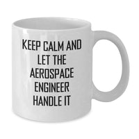 Load image into Gallery viewer, Funny Aerospace Engineer Gifts for Men - Keep Calm Let Handle It White Coffee Mug, 11oz or 15oz, Ceramic, Microwave Dishwasher Safe, Gifts from Family Friends - Additional