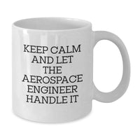 Load image into Gallery viewer, Funny Gifts for Aerospace Engineers, White Coffee Mug, Keep Calm And Let Them Handle It, Unique Graduation Ideas - Additional