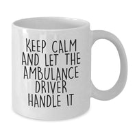 Load image into Gallery viewer, Funny Ambulance Driver Gifts, White Coffee Mug for Ambulance Driver Men, Gifts from Friends to Ambulance Driver, Keep Calm And Let The Ambulance Driver Handle It - White 11oz/15oz - Additional