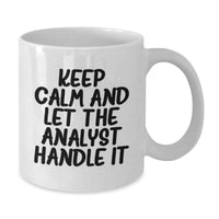 Load image into Gallery viewer, Funny Analyst Gifts for Men from Friends, White Coffee Mug, Keep Calm And Let The Analyst Handle It - Additional